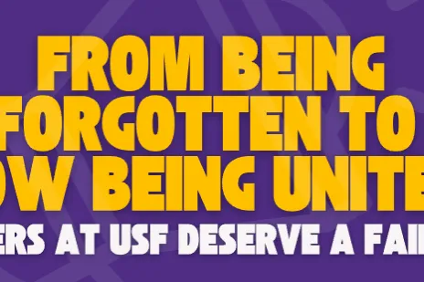 From Being Forgotten to Now Being United. Workers at USF Deserve a Fair Deal! with 32BJ SEIU logo in top right corner.